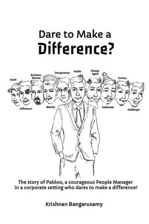 Dare to Make a Difference?: The story of Pabloo, a courageous People Manager in a corporate setting who dares to make a difference!