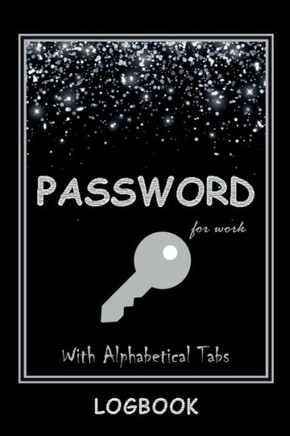 Password LogBook for Work with Alphabetical Tabs WITH Premium Silver Cover: WTF is my Password Log Keeper for Your All Passwords Organizer Tracker Pre