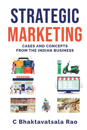 Strategic Marketing: Cases and Concepts from the Indian Business