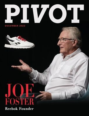 Pivot Magazine Issue 18: Featuring Joe Foster, Founder of Reebok