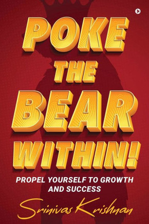 Poke the Bear Within!: Propel Yourself to Growth and Success