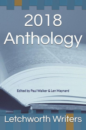 2018 Anthology: Edited by Paul Walker & Len Maynard