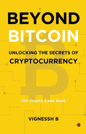 Beyond Bitcoin Unlocking the Secrets of Cryptocurrency: The Crypto Code Book
