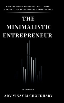 The Minimalistic Entrepreneur: Empower Your Investments with an Entrepreneurial Mindset