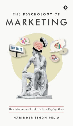The Psychology of Marketing: How Marketers Trick Us Into Buying More