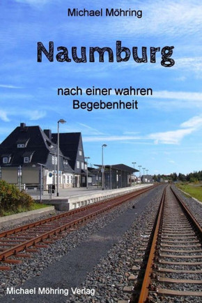 Naumburg: Nach Einer Wahren Begebenheit (German Edition)