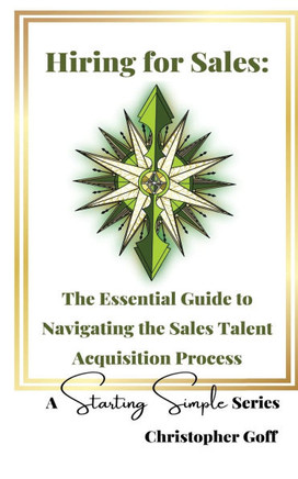 Hiring for Sales: The Essential Guide to Navigating the Sales Talent Acquisition Process