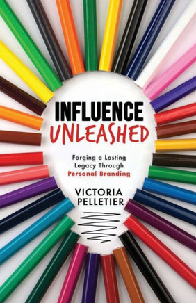 Influence Unleashed: Forging a Lasting Legacy Through Personal Branding