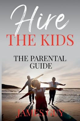 Hire the Kids: The Parental Guide