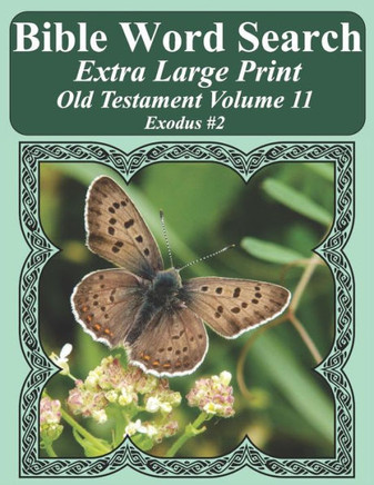 Bible Word Search Extra Large Print Old Testament Volume 11: Exodus #2 (Bible Word Search Puzzles For Adults Jumbo Print Butterfly Edition)