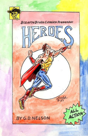 Bizarre Brain Comics Presents: Heroes