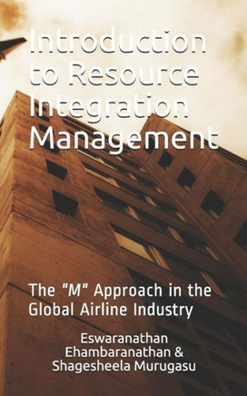 Introduction to Resource Integration Management: The ?M? Approach in the Global Airline Industry