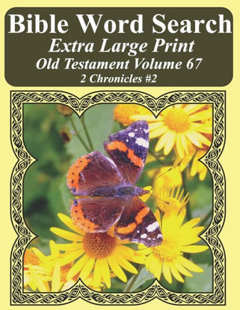 Bible Word Search Extra Large Print Old Testament Volume 67: 2 Chronicles #2 (Bible Word Search Puzzles For Adults Jumbo Print Butterfly Edition)