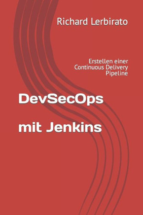 DevSecOps mit Jenkins: Erstellen einer Continuous Delivery Pipeline