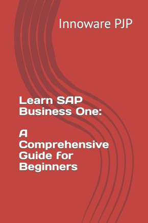 Learn SAP Business One: A Comprehensive Guide for Beginners