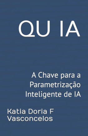 Qu Ia: A Chave para a Parametriza?o Inteligente de IA