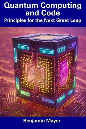 Quantum Computing and Code: Principles for the Next Great Leap