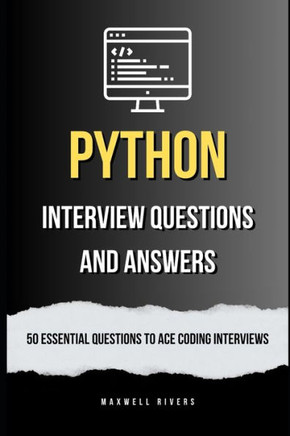 Python Interview Questions and Answers: 50 Essential Questions to Ace Coding Interviews