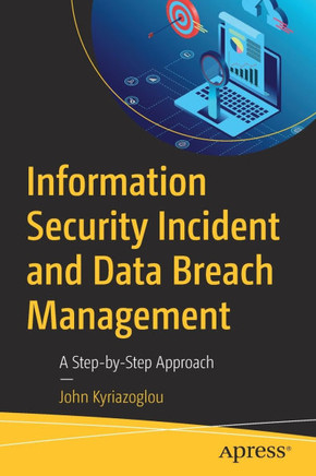 Information Security Incident and Data Breach Management: A Step-By-Step Approach