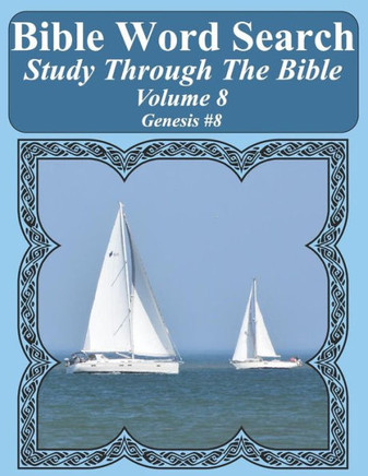 Bible Word Search Study Through The Bible: Volume 8 Genesis #8 (Bible Word Search Puzzles For Adults Jumbo Large Print Sailboat Series)