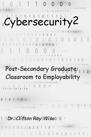 Cybersecurity2: Post-Secondary Graduate: Classroom to Employability