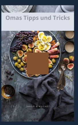 Omas Tipps und Tricks: Haus & K?he Omas Tipps und Tricks: Haus & K?he