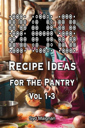 808 Recipe Ideas for the Pantry - Vol 1-3