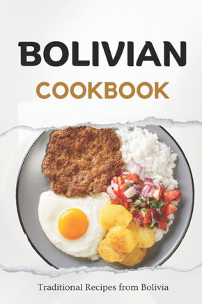 Bolivian Cookbook: Traditional Recipes from Bolivia