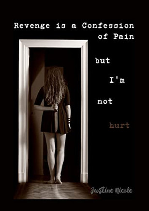 Revenge Is A Confession Of Pain: But I'M Not Hurt