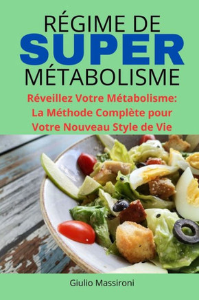 R?ime de Super M?abolisme: R?eillez Votre M?abolisme: La M?hode Compl?e pour Votre Nouveau Style de Vie