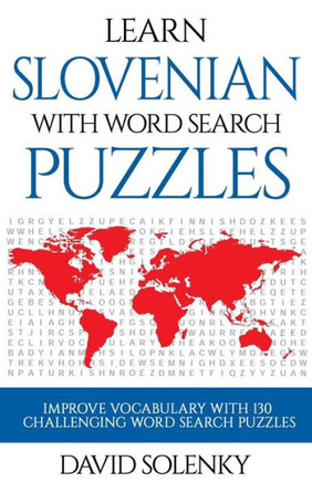 Learn Slovenian with Word Search Puzzles: Learn Slovenian Language Vocabulary with Challenging Word Find Puzzles for All Ages