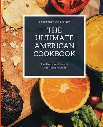 The Ultimate American Cookbook: A Treasury of Recipes