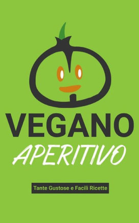 Aperitivo Vegano: Tante Gustose e Facili Ricette
