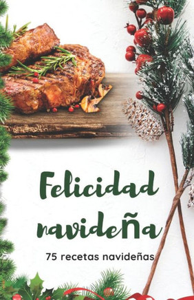 Felicidad navide?: 75 recetas navide?s