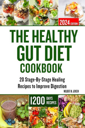 The Healthy Gut Diet Cookbook: 20 Stage-By-Stage Healing Recipes to Improve Digestion