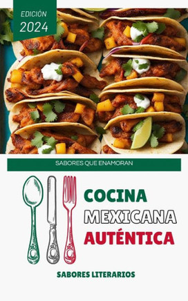 Cocina Mexicana Aut?tica: Sabores que Enamoran