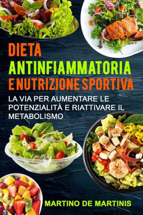 Dieta Antinfiammatoria e Nutrizione Sportiva: La via per aumentare le potenzialit?e riattivare il metabolismo