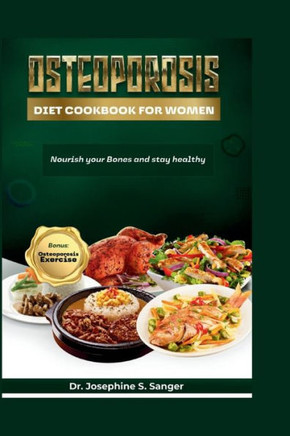 Osteoporosis Diet Cookbook For Women: Nourish your Bones And Stay Healthy