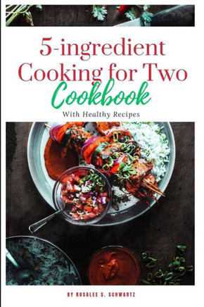 5-ingredient Cooking for Two cookbook 2024: The ultimate 5-ingredient cookbook for two meal, slow cooker, Healthy Recipes including pictures