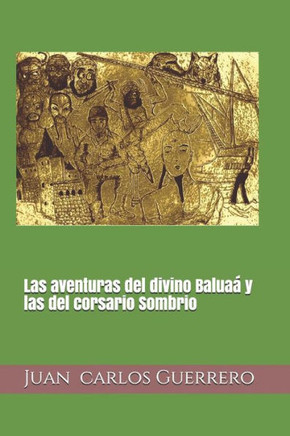 Las aventuras del divino Baluaa y las del corsario Sombrio (Saga de las aventuras del divino Baluaa y las del corsario Sombrio) (Spanish Edition)