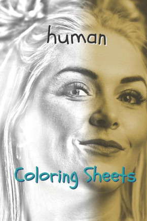 Human Coloring Sheets: 30 human drawings,coloring sheets adults relaxation, coloring book for kids, for girls, volume 13