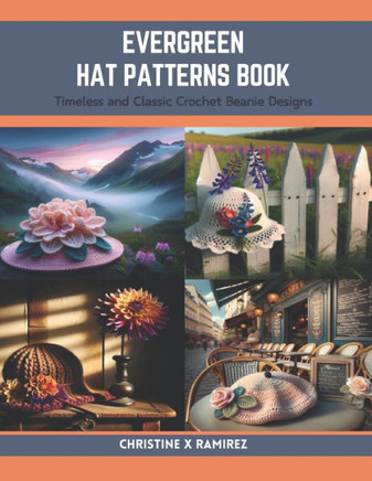 Evergreen Hat Patterns Book: Timeless and Classic Crochet Beanie Designs