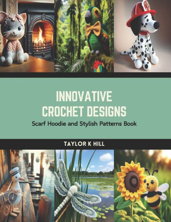 Innovative Crochet Designs: Scarf Hoodie and Stylish Patterns Book