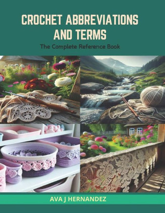 Crochet Abbreviations and Terms: The Complete Reference Book