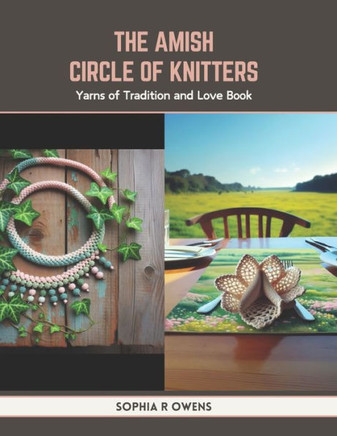 The Amish Circle of Knitters: Yarns of Tradition and Love Book