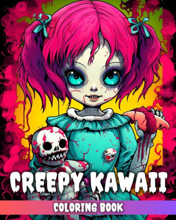 Creepy Kawaii Coloring Book: Kawaii Coloring Sheets for Adults and Teens with Creepy Designs to Color