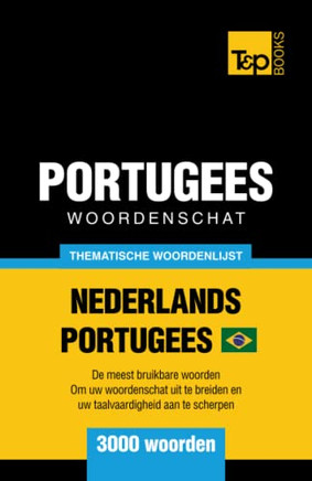 Thematische woordenschat Nederlands-Braziliaans Portugees - 3000 woorden (Dutch Edition)
