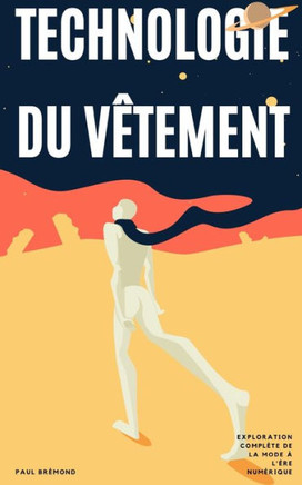 Technologie du V?ement: Exploration Compl?e de la Mode ?l'?e Num?ique