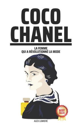 Coco Chanel: La femme qui a r?olutionn?la mode