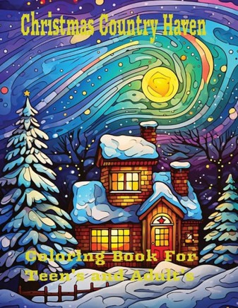 Christmas Country Haven: Coloring Book for teen's and adult's